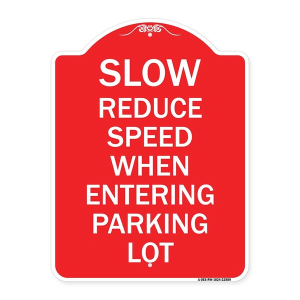 Slow-Reduce Speed When Entering Parking Lot, Red & White Aluminum Sign, 18" x 24", RW-1824-22889